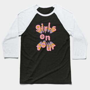 Girls on tour Baseball T-Shirt